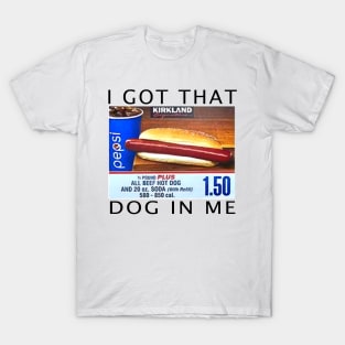 I Got That Dog In Me T-Shirt